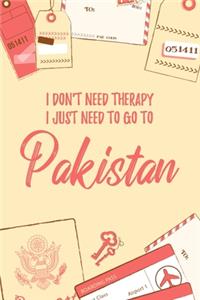 I Don't Need Therapy I Just Need To Go To Pakistan