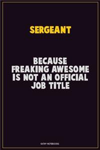 sergeant, Because Freaking Awesome Is Not An Official Job Title