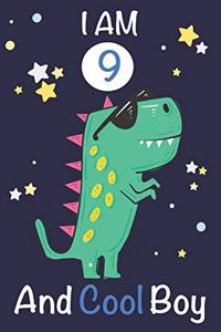 I am 9 and Cool Boy: Dinosaur Journal, My Dinosaur Book A Happy Birthday 9 Years Old Dinosaur Activity Journal Notebook for Kids, 9 Year Old Birthday Gift for Boys! Birt