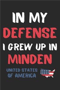 In My Defense I Grew Up In Minden United States Of America