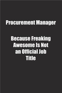 Procurement Manager Because Freaking Awesome Is Not an Official Job Title.