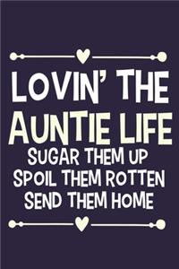 Lovin' The Auntie Life Sugar Them Up Spoil Them Rotten Send Them Home