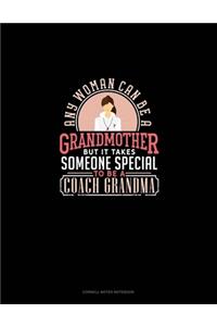 Any Woman Can Be A Grandmother But It Takes Someone Special To Be A Coach Grandma