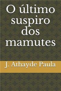 O Último Suspiro DOS Mamutes