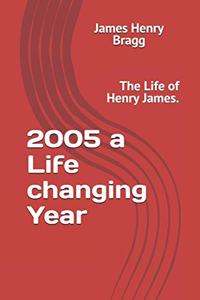 2005 a Life changing year