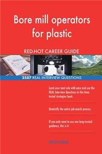 Bore mill operators for plastic RED-HOT Career; 2587 REAL Interview Questions