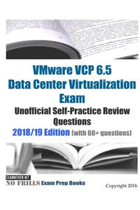 VMware VCP 6.5 Data Center Virtualization Exam Unofficial Self-Practice Review Questions 2018/19 Edition (with 60+ questions)