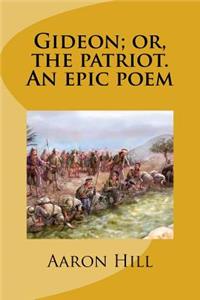 Gideon; or, the patriot. An epic poem