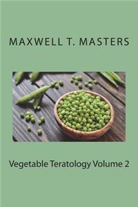 Vegetable Teratology Volume 2