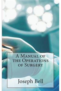 A Manual of the Operations of Surgery
