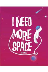 I Need More Space Notebook