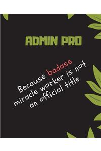 ADMIN PRO Because Badass Miracle Worker Is Not An Official Title