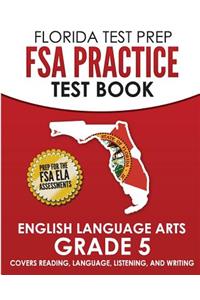 FLORIDA TEST PREP FSA Practice Test Book English Language Arts Grade 5