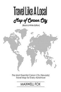 Travel Like a Local - Map of Carson City (Black and White Edition)