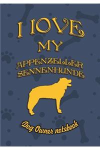 I Love My Appenzeller Sennenhunde - Dog Owner's Notebook