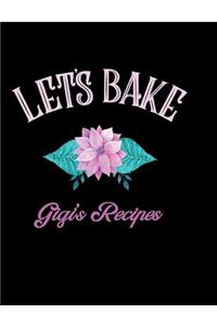 Let's Bake Gigi's Recipes