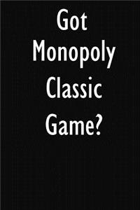 Got Monopoly Classic Game?