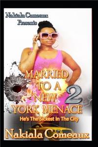 Married to a New York Menace 2: He's the Sickest in the City