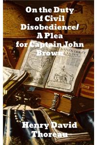 On the Duty of Civil Disobedience/A Plea for Captain John Brown