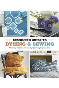 A Beginner's Guide to Dyeing & Sewing