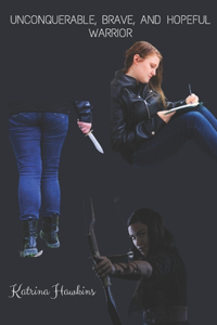 Unconquerable, Brave, and Hopeful Warrior