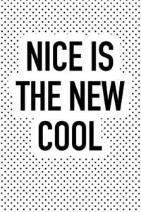 Nice Is the New Cool