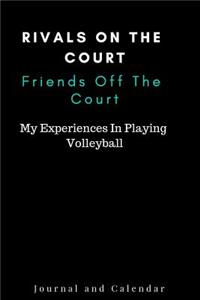 Rivals on the Court Friends Off the Court My Experiences in Playing Volleyball
