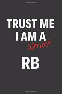 Trust Me I Am Almost A RB
