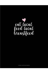 Eat Local Feed Local Breastfeed: Cornell Notes Notebook