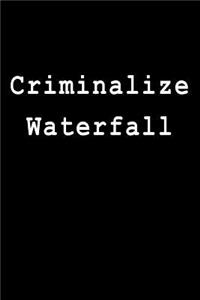 Criminalize Waterfall