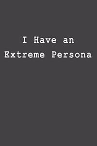 I Have an Extreme Persona