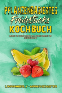 Pflanzenbasiertes Frühstücks-Kochbuch