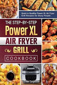 The Step-by-Step Power XL Air Fryer Grill Cookbook