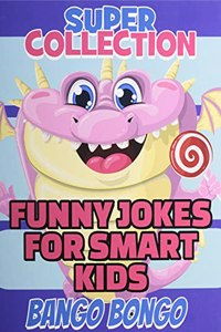 Funny Jokes for Smart Kids - SUPER COLLECTION - Question and answer + Would you Rather - Illustrated
