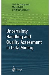 Uncertainty Handling and Quality Assessment in Data Mining