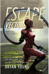 Escape Vector: And Other Stories