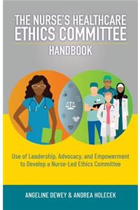 Nurse's Healthcare Ethics Committee Handbook