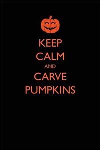 Keep Calm and Carve Pumpkins