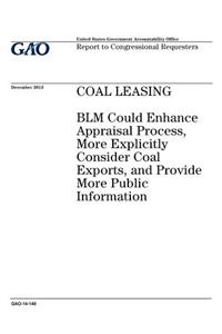 Coal leasing, BLM could enhance appraisal process, more explicitly consider coal exports, and provide more public information