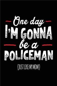 One Day I'm Gonna Be A Policeman (Just Like My Mom!)