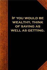 Ben Franklin Quote Journal Wealthy Saving Getting Vintage Style