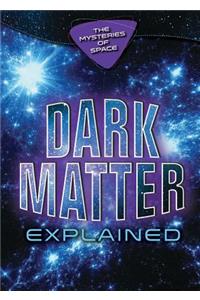 Dark Matter Explained