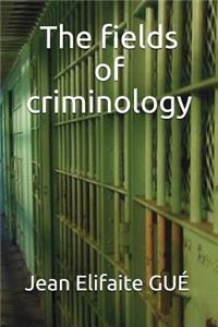 fields of criminology