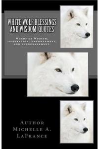 White Wolf Blessings and Wisdom Quotes