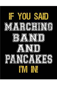 If You Said Marching Band And Pancakes I'm In