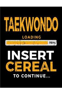 Taekwondo Loading 75% Insert Cereal To Continue