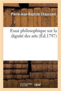Essai Philosophique Sur La Dignité Des Arts