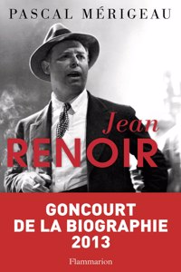 Jean Renoir (Prix Goncourt de la Biographie 2013)