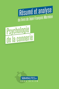 Psychologie de la connerie (Résumé et analyse du livre de Jean-François Marmion)