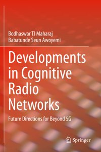 Developments in Cognitive Radio Networks